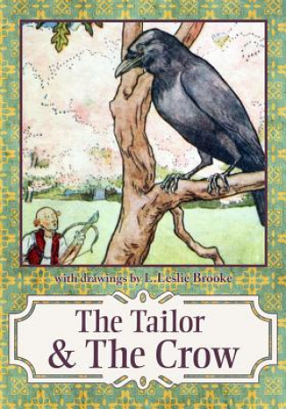 Knjiga Tailor & the Crow: : An Old Rhyme with New Drawings L Leslie Brooke