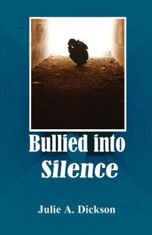 Livre Bullied into Silence Julie A Dickson