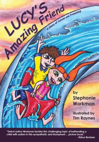 Kniha Lucy's Amazing Friend: A Story of Autism and Friendship Stephanie Workman