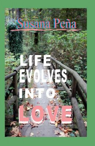 Knjiga Life Evolves Into Love Susana Pena
