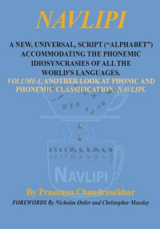Carte Navlipi a New, Universal, Script ("alphabet") Accommodating the Phonemic Idiosyncrasies of All the World's Languages.: Volume 1, Another Look At Phoni Prasanna Chandrasekhar
