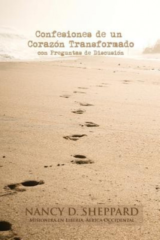 Könyv Confesiones de un Corazón Transformado - con Preguntas de Discusión Nancy D Sheppard