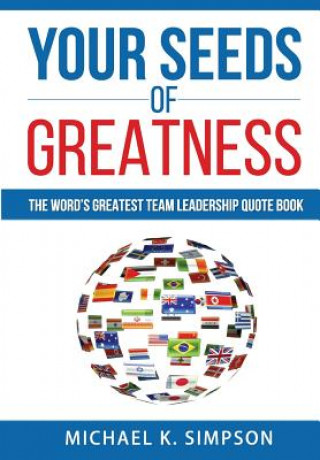 Kniha Your Seeds of Greatness: The World's Greatest Team Quote Book Michael K Siimpson