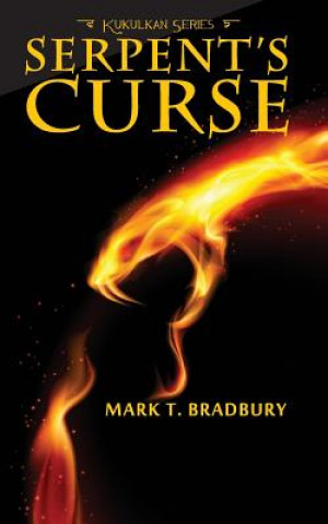 Könyv Serpent's Curse Mark T Bradbury