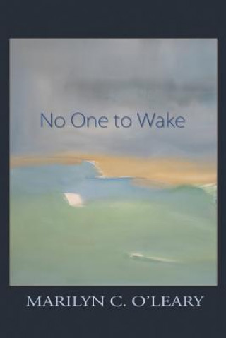 Kniha No One to Wake Marilyn C O'Leary