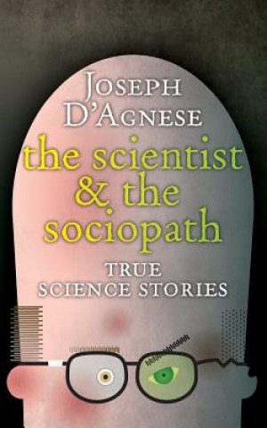 Libro The Scientist and the Sociopath Joseph D'Agnese