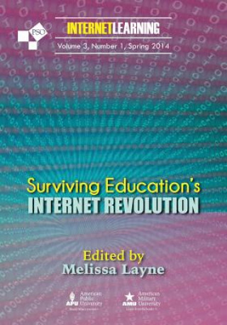 Könyv Surviving Education's Internet Revolution: Vol.3 No. 1 of Internet Learning Melissa Layne