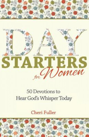 Carte Day Starters for Women: 50 Devotions to Hear God's Whisper Today Cheri Fuller