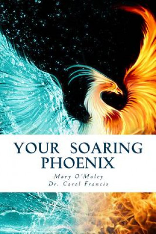 Libro Your Soaring Phoenix: Profound Tools for Spiritual Ascension With 26 Spiritual Teachers Dr Carol Francis