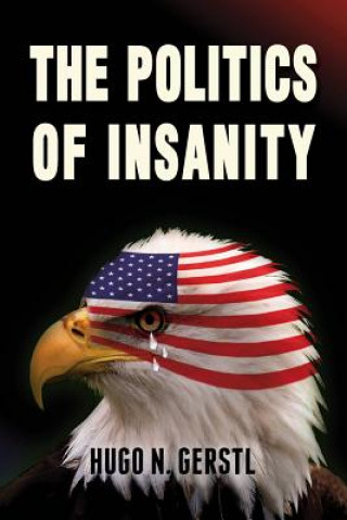 Knjiga The Politics of Insanity Hugo N. Gerstl