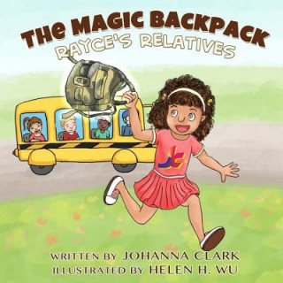 Książka The Magic Backpack: Rayce's Relatives Johanna Clark