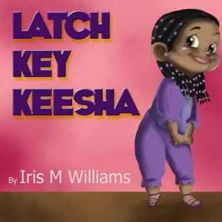 Kniha Latch Key Keesha Iris M Williams