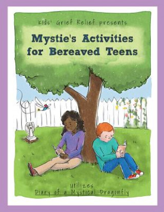 Knjiga Mystie's Activities for Bereaved Teens Kids' Grief Relief