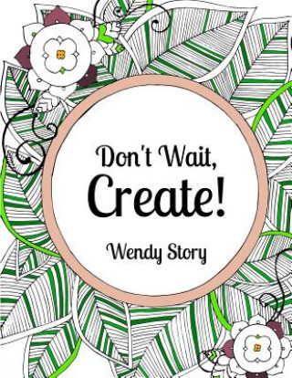 Carte Don't Wait, Create! Wendy Story