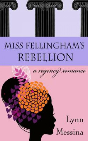 Kniha Miss Fellingham's Rebellion Lynn Messina