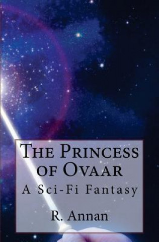 Libro The Princess of Ovaar: A Sci-Fi Fantasy R Annan