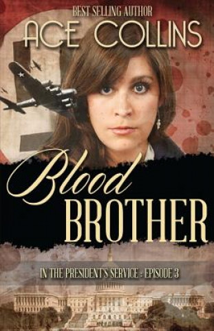 Kniha Blood Brother: In the President's Service, Episode Three Ace Collins