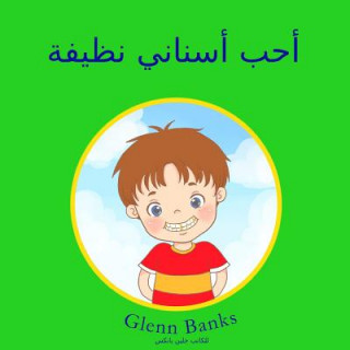 Kniha The Boy That Wanted Clean Teeth: (arabic Translation) Glenn Banks Dds