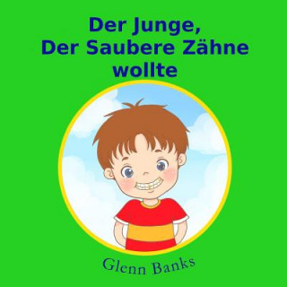 Book Der Junge, Der Saubere Zahne Wollte Glenn Banks Dds