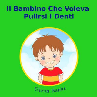 Kniha Il Bambino Che Voleva Pulirsi I Denti Glenn Banks Dds