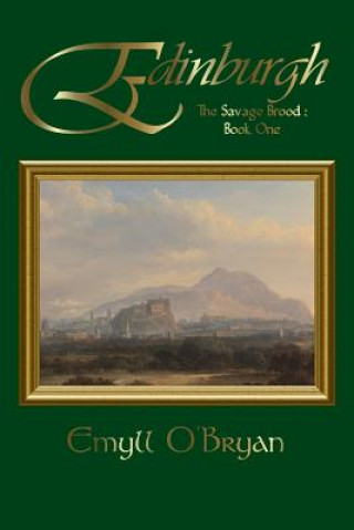 Kniha Edinburgh: The Savage Brood - Book One Emyll O'Bryan