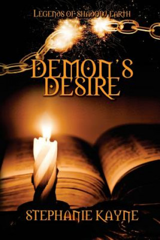 Kniha Demon's Desire: A Legends of Shadow Earth Novel Stephanie Kayne