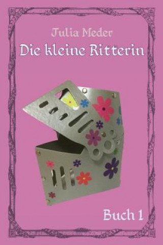 Kniha Die kleine Ritterin Julia Meder