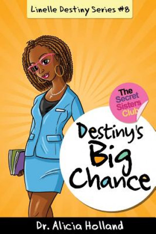 Kniha Linelle Destiny #8: Destiny's Big Chance Dr Alicia Holland