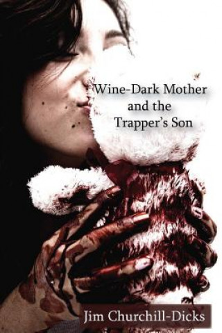 Carte Wine-Dark Mother and the Trapper's Son Jim Churchill-Dicks
