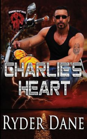 Carte Charlie's Heart: Burning Bastards MC Book 3 Ryder Dane