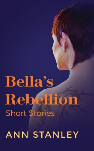 Βιβλίο Bella's Rebellion: Short Stories Ann Stanley