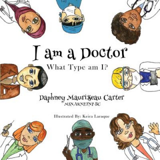 Carte I am a Doctor: What type am I? Daphney Maurissaeau Carter