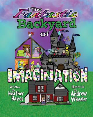 Kniha The Fantastic Backyard of Imagination Heather Hayes