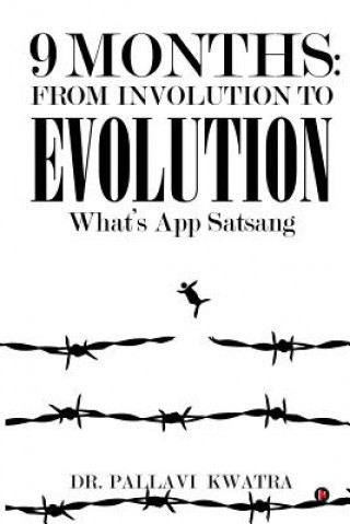 Kniha 9 Months: From Involution to Evolution: What's App Satsang Dr Pallavi Kwatra