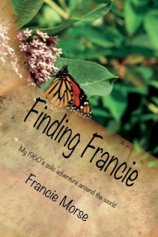 Kniha Finding Francie: The Adventures of a girls in the 1960's Francie Morse