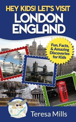 Könyv Hey Kids! Let's Visit London England Teresa Mills