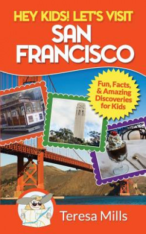 Kniha Hey Kids! Let's Visit San Francisco Teresa Mills