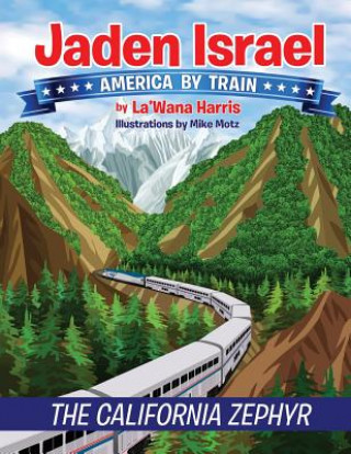 Książka Jaden Israel: America By Train: The California Zephyr La'wana Harris