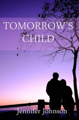 Könyv Tomorrow's Child Jennifer Johnson