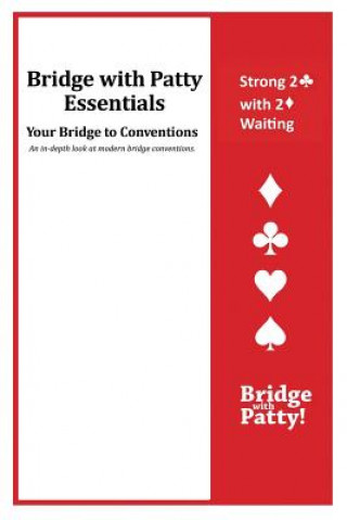 Book Strong 2♣ Convention and 2♦ Waiting: Bridge with Patty Essentials: Strong 2C with 2D Waiting Patty Tucker