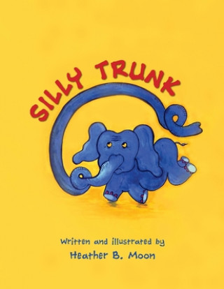 Knjiga Silly Trunk Heather B Moon