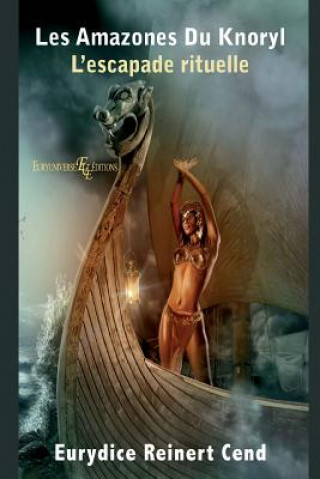 Carte Les amazones du Knoryl: L'escapade rituelle Eurydice Reinert Cend