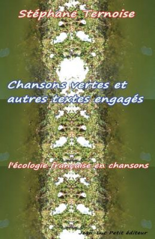 Carte Chansons vertes et autres textes engagés: l'écologie française en chansons Stephane Ternoise