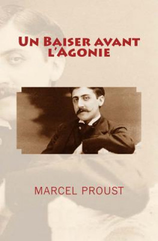 Könyv Un Baiser avant l'Agonie Marcel Proust