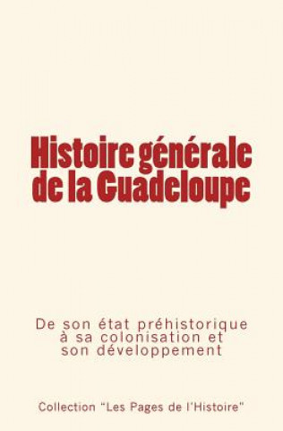 Kniha Histoire generale de la Guadeloupe Collection Les Pages De L'Histoire