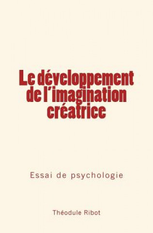 Kniha Le développement de l'imagination créatrice: Essai de psychologie Theodule Ribot