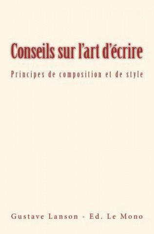 Kniha Conseils sur l'art d'écrire: Principes de composition et de style Gustave Lanson