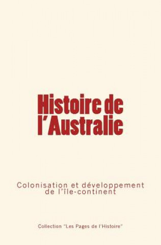 Carte Histoire de l'Australie: Colonisation et développement de l'île-continent Collection Les Pages De L'Histoire
