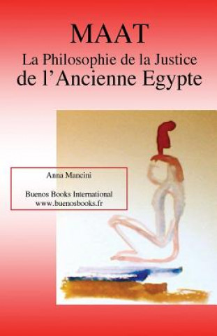 Carte Maat, La Philosophie de la Justice de L'Ancienne Egypte ANNA MANCINI