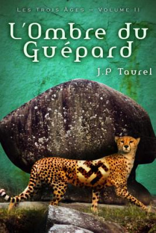 Kniha L'ombre du Guépard (Les Trois Âges - Volume 2) J P Taurel